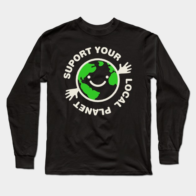 Support Your Local Planet Earth Day Long Sleeve T-Shirt by Designkix